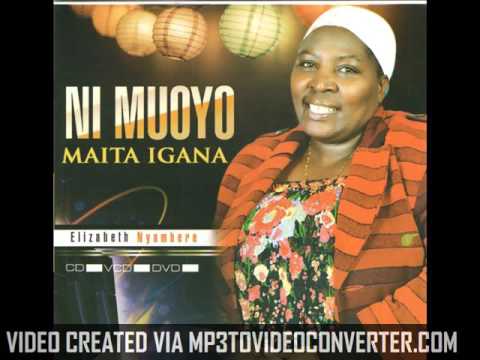Elizabeth Nyambere - Ni Muoyo Maita Igana (AUDIO)