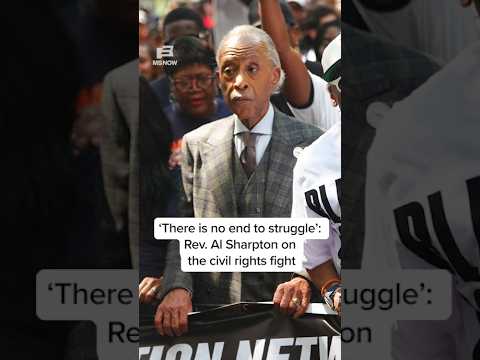 'There is no end to struggle': Rev. Al Sharpton on the civil rights fight