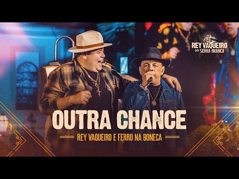 OUTRA CHANCE - Rey Vaqueiro e Ferro na Boneca - DVD Rey Vaqueiro em Serra Branca