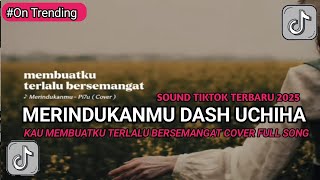 Download lagu MERINDUKANMU DASH UCHIHA COVER VIRAL TIKTOK TERBARU - KAU MEMBUATKU TERLALU BERSEMANGAT mp3 Download lagu MERINDUKANMU DASH UCHIHA COVER VIRAL TIKTOK TERBARU - KAU MEMBUATKU TERLALU BERSEMANGAT mp3