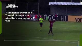 Fluminense-PI vence o Trem do Amapá nos pênaltis e avança para 3ª fase