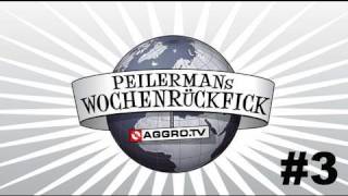 PEILERMAN´S WOCHENRÜCKFICK #3 (OFFICIAL HD VERSION AGGROTV)