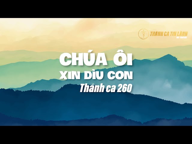 THÁNH CA 260 | CHÚA ÔI XIN DÌU CON | KARAOKE THÁNH CA TIN LÀNH