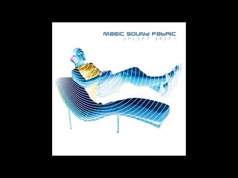 Magic Sound Fabric - Uplift Drift [Full Album]