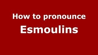 How to pronounce Esmoulins