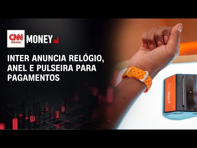 Inter anuncia relógio, anel e pulseira para pagamentos | MONEY NEWS
