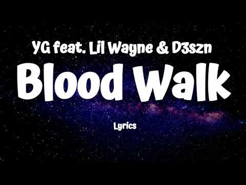 YG - Blood Walk (Lyrics) ft.  Lil Wayne & D3szn