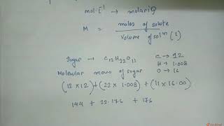 What is the concentration of sugar `(C_(12)H_(22)O_(11))` in `mol*L^  |Class 11 CHEMISTRY | Doubtnut