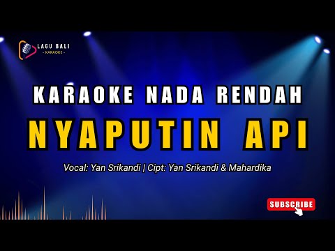 [Nada Rendah] Karaoke Nyaputin Api - Yan Srikandi | Lagu Bali Karaoke