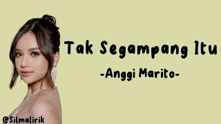 Download lagu Anggi Marito - Tak Segampang Itu (Lirik Lagu)~tak segampang itu ku mencari penggantimu~ mp3