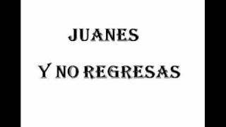 Juanes Y no regresas Canción completa Exclusivo