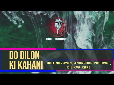 Do Dilon Ki Kahani I Duet -  Udit Narayan, Anuradha Paudwal,  Dil Kya Kare  (Home Karaoke)