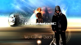 DreaMelodiC - We Came Back ♫ (2013)