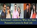 8 Bollywood Celebrities Who Are Most Possessive Lovers In Real Life