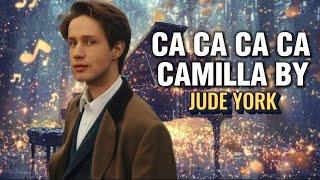 Download lagu Ca Ca Ca Camilla - Jude York  mp3
