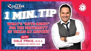 1 MINUTE TIP: What’s “Auto-Admit” for The University of Texas at Austin