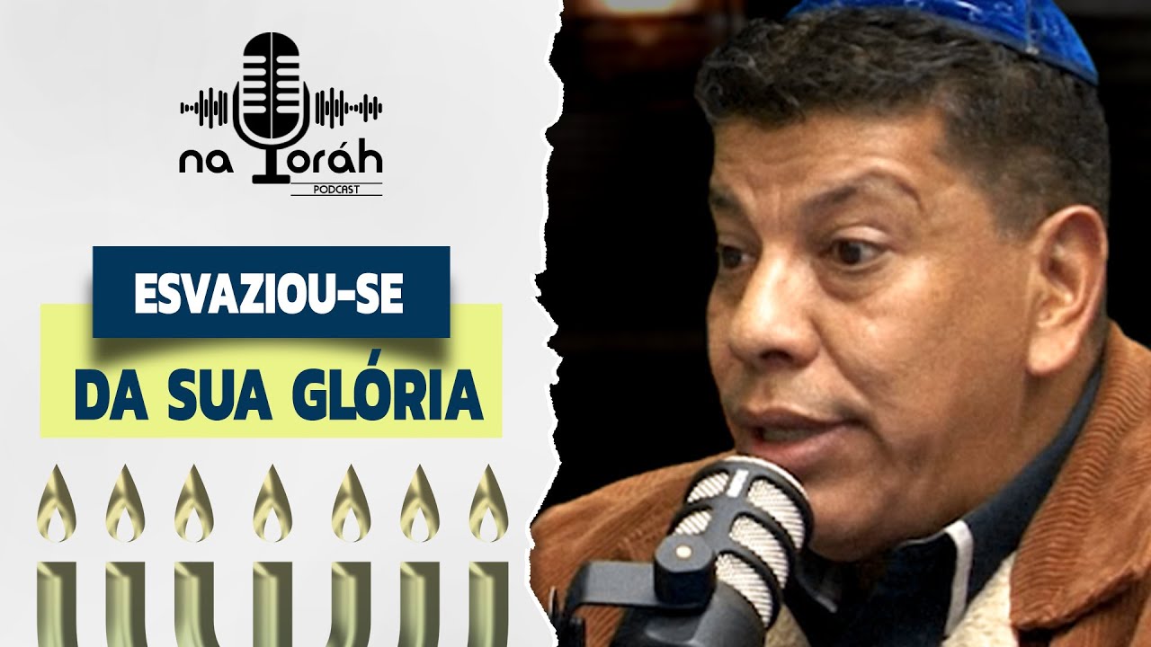 ESVAZIOU-SE DA SUA GLÓRIA | NaToráh PodCast | Talmidim CEJM / Rabino Moshe Keller