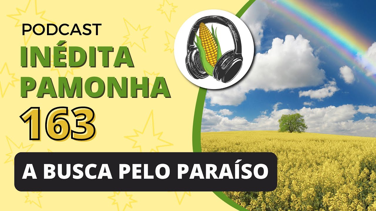 A busca pelo paraíso - INÉDITA PAMONHA 163