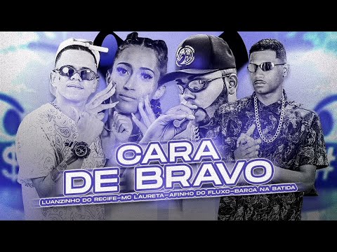 BARCA NA BATIDA & LUANZINHO DO RECIFE E AFINHO DO FLUXO & MC LAURETA - CARA DE BRAVO #bregãfunk2022