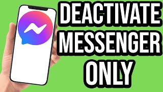 How To Deactivate Messenger Only Not Facebook
