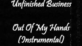 Unfinished Business - Out Of My Hands (Love's Taken Over) (Instrumental)