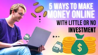 5 ways to make money online with little or no investment