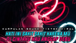 Download lagu DJ HATI INI SAKIT SAKIT KARENA MU JIWA INI PILU MELIHAT TINGKAH LAKUMU X DJ CINTAKU KAU ANGGAP DEBU mp3