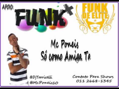 Mc Poneis - Só como Amiga Ta ( Dj Menininho ) Apoio : FUNK +