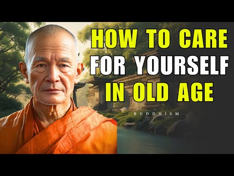 How to Care for Yourself in Old Age: 8 Essential Tips Rooted in Buddhist Wisdom