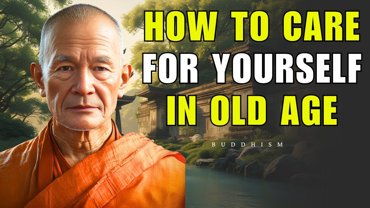 How to Care for Yourself in Old Age: 8 Essential Tips Rooted in Buddhist Wisdom