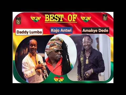 BEST OF DADDY LUMBA | BEST OF AMAKYE DEDE | BEST OF KOJO ANTWI