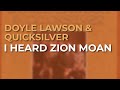 Doyle Lawson & Quicksilver - I Heard Zion Moan (Official Audio)