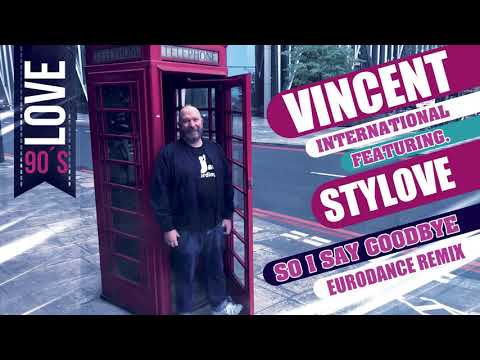 ▶️ Vincent International Feat. Stylove - So I say goodbye (Eurodance Remix) 🎹