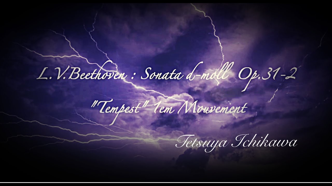 L.V.Beethoven:Sonate No.17 d-moll op.31-2 "Tempest" 1em Mouvement 【Tetsuya Ichikawa Performance】