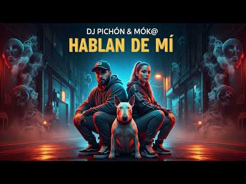 🎵 Hablan de Mí – DJ Pichón & MókA