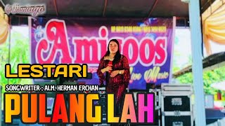 Download lagu DANGDUT MINANG TERBARU LESTARI - PULANG LAH || AMIGOOS SOUND SYESTEM mp3