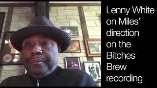 Lenny White on Miles&#39; direction on the Bitches Brew recording