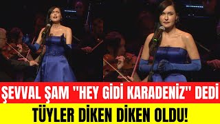 Şevval Sam - Hey Gidi Karadeniz şarkısını söyledi! Hey Gidi Karadeniz konserine damga vurdu!