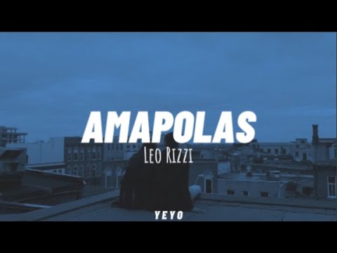 Amapolas - Leo Rizzi [Letra]