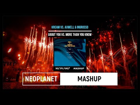 KREAM vs. Axwell & Ingrosso-About You vs. More Than You Know (NEOPLANET Mashup)