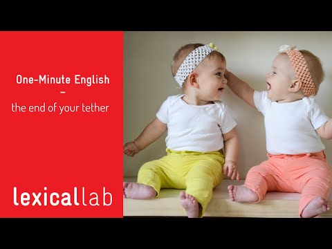 ONE-MINUTE ENGLISH: the end of your tether LEARN WITH LEXICAL LAB
