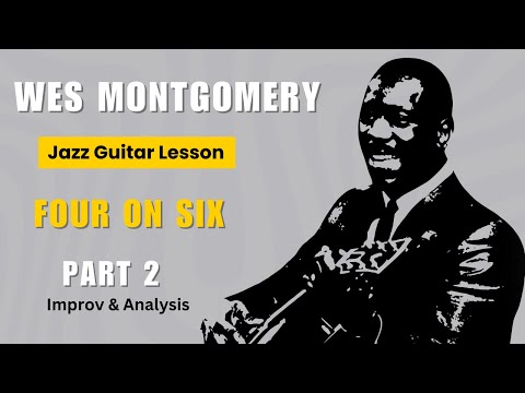 Jazz Guitar Lesson: Four On Six: Part 2 - Improv & Analysis