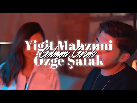 Yiğit Mahzuni - Gelmen Gerek (feat. Özge Şafak)