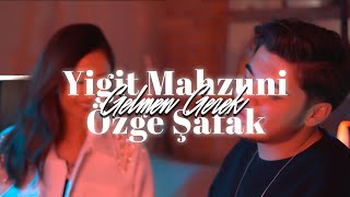 Yiğit Mahzuni - Gelmen Gerek (feat. Özge Şafak)