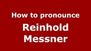 How to pronounce Reinhold Messner