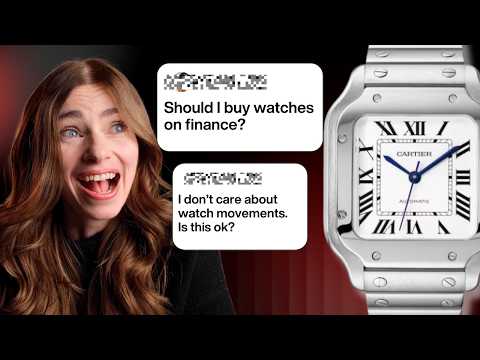 Is the Cartier Santos still good? Buying watches on Finance? | Q&A