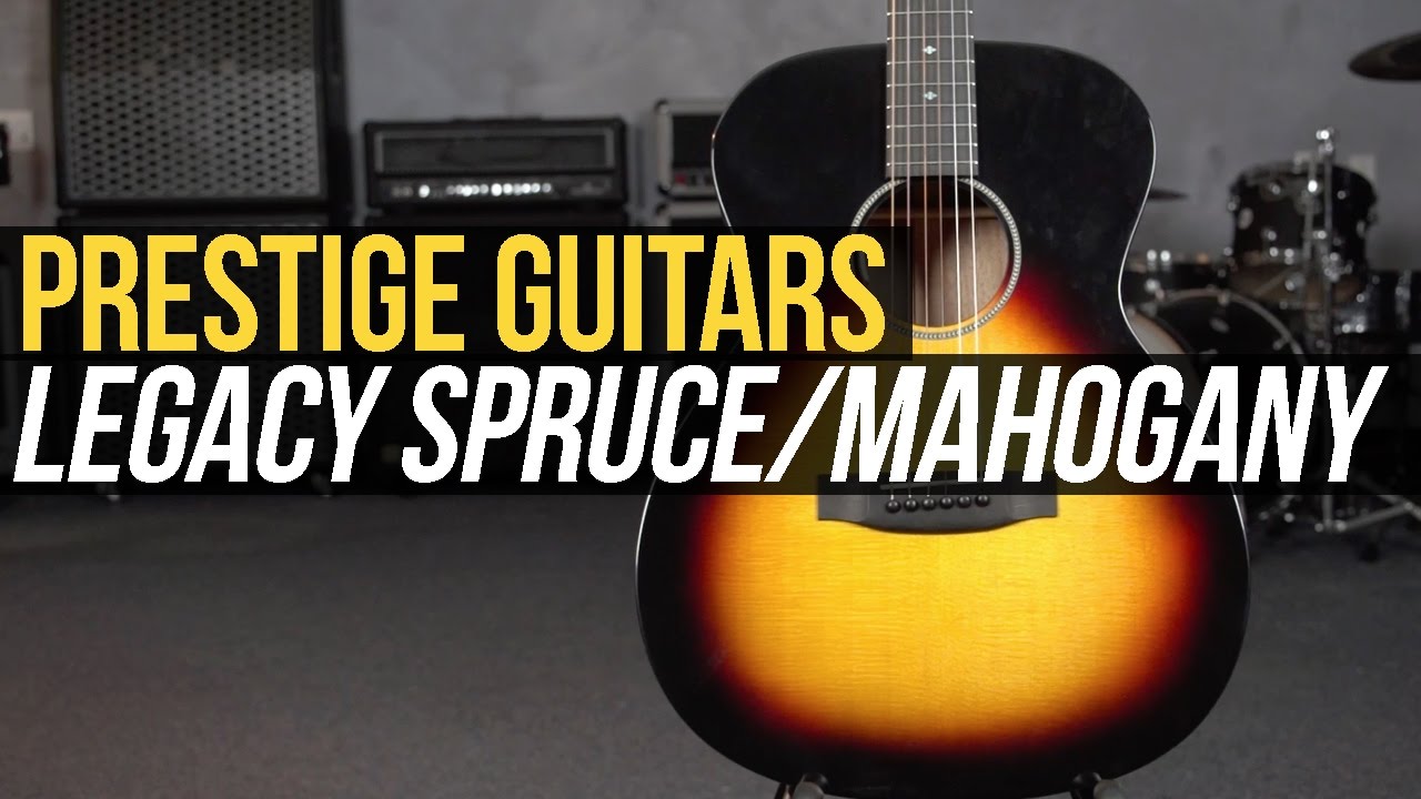 Prestige Guitars Legacy Spruce/Mahogany - YouTube