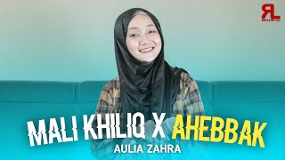 Download lagu MALI KHILIQ X AHEBBAK - Aulia Zahra || Song Arabic mp3