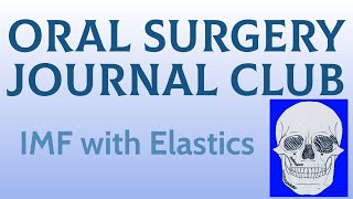 Oral Surgery Journal Club: IMF elastics for unilateral subcondylar fracture