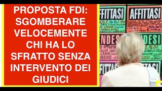 PROPOSTA FDI: SGOMBERARE VELOCEMENTE CHI HA LO SFRATTO SENZA INTERVENTO DEI GIUDICI